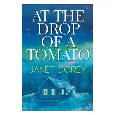 "At The Drop of a Tomato" - "" ("Dorey Janet")(Paperback)