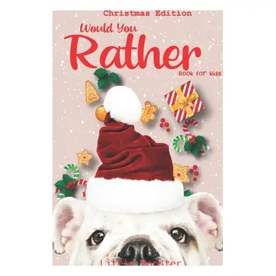 "Would you rather book for kids: Christmas Edition: A Fun Family Activity Book for Boys and Girl