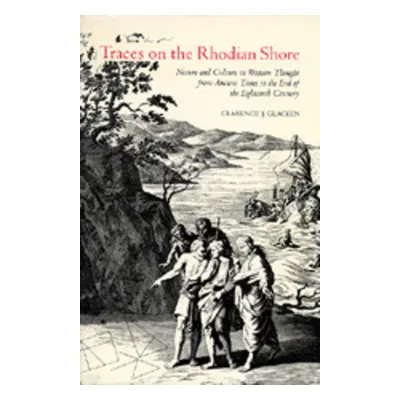 "Traces on the Rhodian Shore: Nature and Culture in Western Thought from Ancient Times to the En