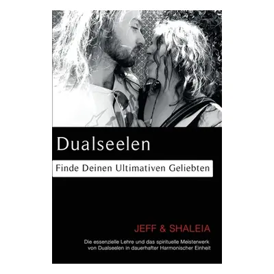 "Dualseelen: Finde Deinen Ultimativen Geliebten" - "" ("Divine Jeff")(Paperback)