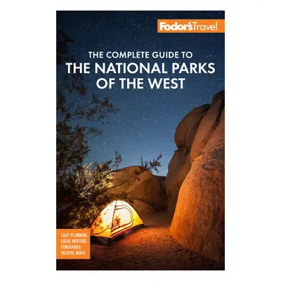 "Fodor's the Complete Guide to the National Parks of the West: With the Best Scenic Road Trips" 