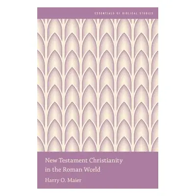 "New Testament Christianity in the Roman World" - "" ("Maier Harry O.")(Paperback)