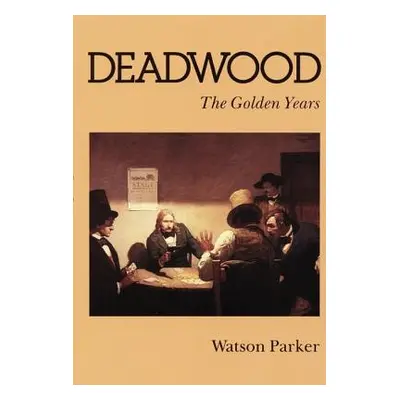 "Deadwood: The Golden Years" - "" ("Parker Watson")(Paperback)