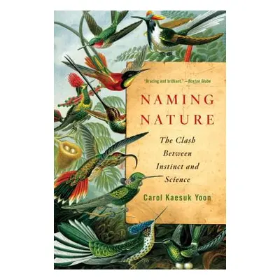 "Naming Nature: The Clash Between Instinct and Science" - "" ("Yoon Carol Kaesuk")(Paperback)