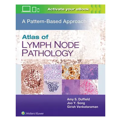 "Atlas of Lymph Node Pathology: A Pattern Based Approach" - "" ("Duffield Amy S.")(Pevná vazba)