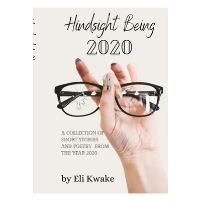 "Hindsight Being 2020" - "" ("Kwake Eli")(Paperback)