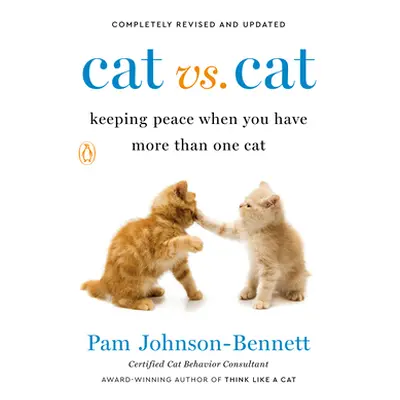 "Cat vs. Cat: Keeping Peace When You Have More Than One Cat" - "" ("Johnson-Bennett Pam")(Paperb