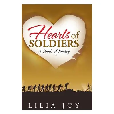 "Hearts of Soldiers: A Book of Poetry" - "" ("Lilia Joy")(Pevná vazba)