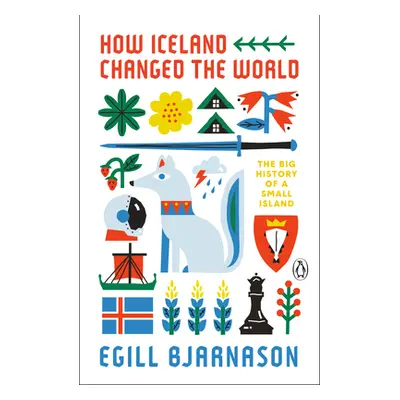 "How Iceland Changed the World: The Big History of a Small Island" - "" ("Bjarnason Egill")(Pape