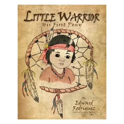 "Little Warrior: His First Pony" - "" ("Rodriguez Edward")(Paperback)