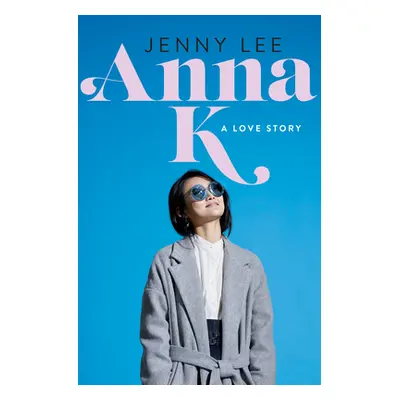 "Anna K: A Love Story" - "" ("Lee Jenny")(Pevná vazba)