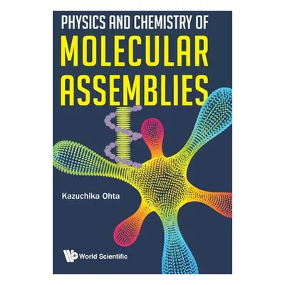 "Physics and Chemistry of Molecular Assemblies" - "" ("Ohta Kazuchika")(Pevná vazba)