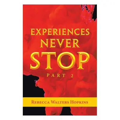 "Experiences Never Stop: Part 2" - "" ("Hopkins Rebecca Walters")(Paperback)