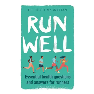 "Run Well: Essential Health Questions and Answers for Runners" - "" ("McGrattan Juliet")(Paperba