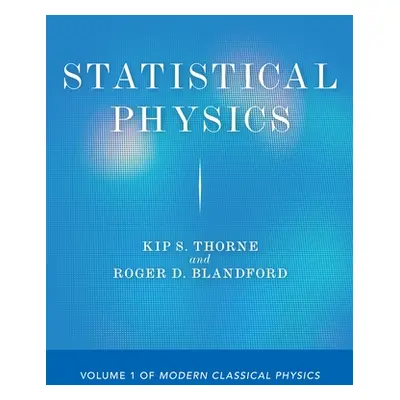 "Statistical Physics: Volume 1 of Modern Classical Physics" - "" ("Thorne Kip S.")(Paperback)