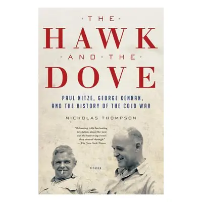 "The Hawk and the Dove: Paul Nitze, George Kennan, and the History of the Cold War" - "" ("Thomp