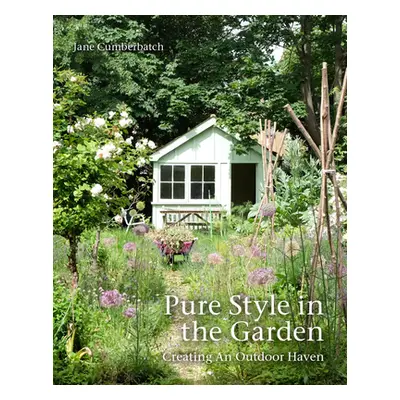 "Pure Style in the Garden: Creating an Outdoor Haven" - "" ("Cumberbatch Jane")(Pevná vazba)