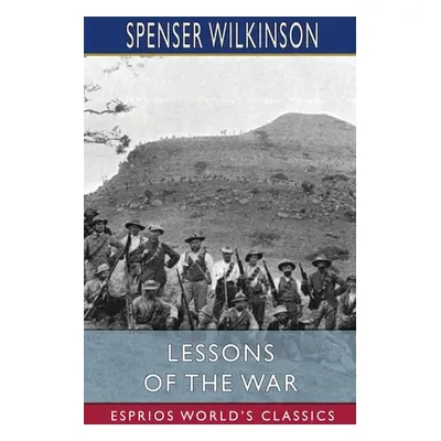 "Lessons of the War (Esprios Classics)" - "" ("Wilkinson Spenser")(Paperback)