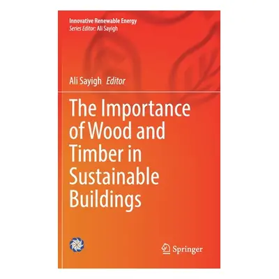 "The Importance of Wood and Timber in Sustainable Buildings" - "" ("Sayigh Ali")(Pevná vazba)