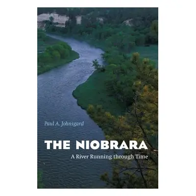 "The Niobrara: A River Running Through Time" - "" ("Johnsgard Paul A.")(Paperback)