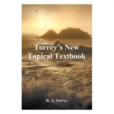 "Torrey's New Topical Textbook" - "" ("Torrey R. a.")(Paperback)