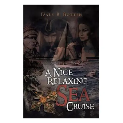 "A Nice Relaxing Sea Cruise" - "" ("R. Botten Dale")(Paperback)