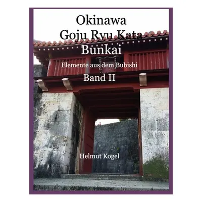 "Okinawa Goju Ryu Kata, Band 2" - "" ("Kogel Helmut")(Paperback)