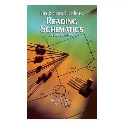 "Beginner's Guide to Reading Schematics" - "" ("Traister")(Pevná vazba)