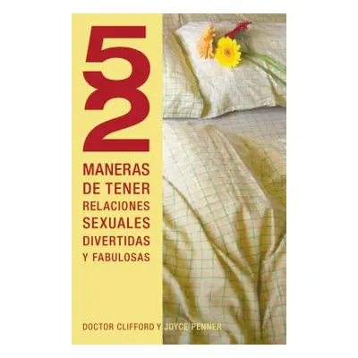 "52 Maneras de Tener Relaciones Sexuales Divertidas y Fabulosas = 52 Ways to Have Fun, Fantastic