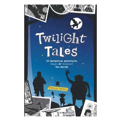 "Twilight Tales: Magic meets science in 10 adventure-packed stories" - "" ("Ryder Atticus")(Pape