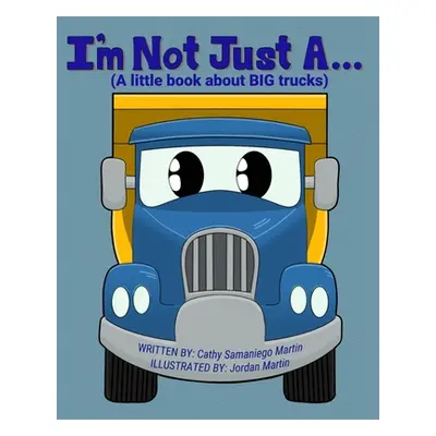 "I'm Not Just A...: (A little book about BIG trucks)" - "" ("Martin Jordan")(Paperback)