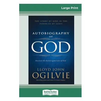 "Autobiography of God: The Story of God in the Parables of Jesus (16pt Large Print Edition)" - "