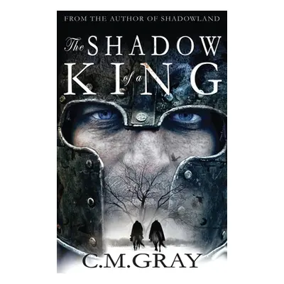 "The Shadow of a King" - "" ("Gray C. M.")(Paperback)