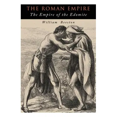 "The Roman Empire: The Empire of the Edomite" - "" ("Beeston William")(Paperback)