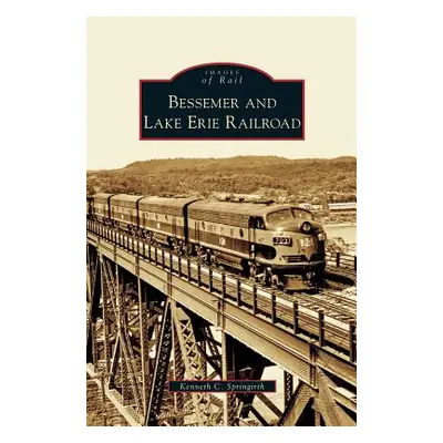 "Bessemer and Lake Erie Railroad" - "" ("Springirth Kenneth C.")(Pevná vazba)