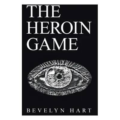 "The Heroin Game" - "" ("Hart Bevelyn")(Paperback)