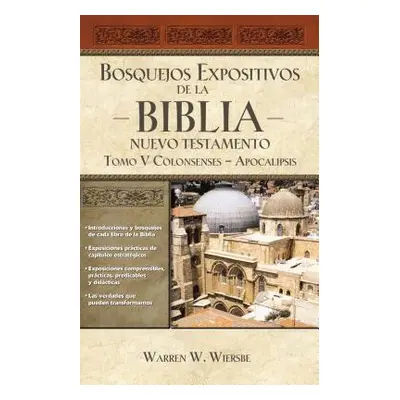 "Bosquejos Expositivos de la Biblia, Tomo V: Colosenses-Apocalipsis" - "" ("Wiersbe Warren W.")(