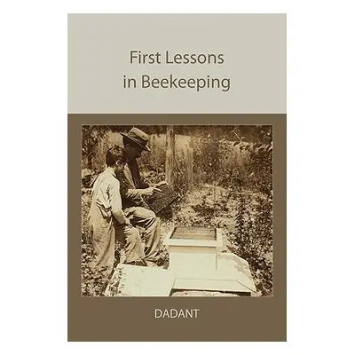 "First Lessons in Beekeeping" - "" ("Dadant C. P.")(Paperback)