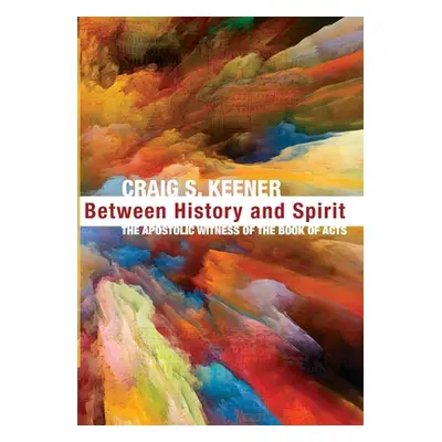 "Between History and Spirit" - "" ("Keener Craig S.")(Paperback)