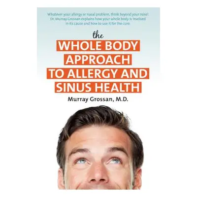 "The Whole Body Approach to Allergy and Sinus Health" - "" ("Grossan Murray")(Paperback)