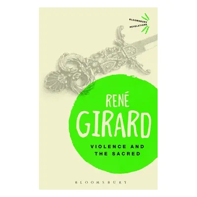 "Violence and the Sacred" - "" ("Girard Dr Rene")(Paperback / softback)