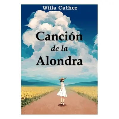 "Cancin de la Alondra: Song of the Lark, Spanish edition" - "" ("Cather Willa")(Paperback)