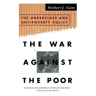 "The War Against the Poor: The Underclass and Antipoverty Policy" - "" ("Gans Herbert J.")(Paper