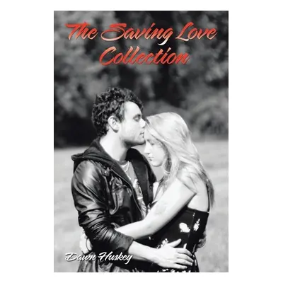 "The Saving Love Collection" - "" ("Huskey Dawn")(Paperback)