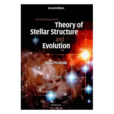 "An Introduction to the Theory of Stellar Structure and Evolution" - "" ("Prialnik Dina")(Pevná 