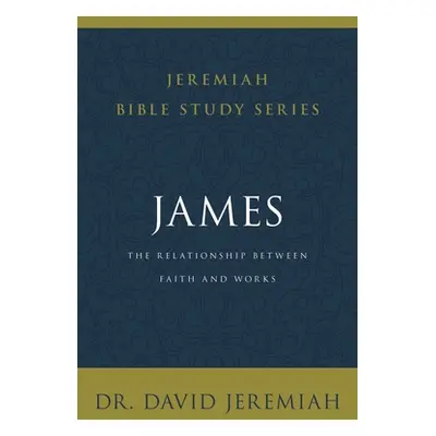 "James: The Relationship Between Faith and Works" - "" ("Jeremiah David")(Paperback)