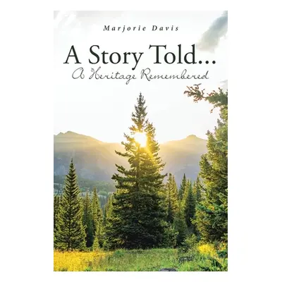 "A Story Told...: A Heritage Remembered" - "" ("Davis Marjorie")(Paperback)