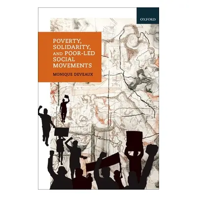 "Poverty, Solidarity, and Poor-Led Social Movements" - "" ("Deveaux Monique")(Pevná vazba)