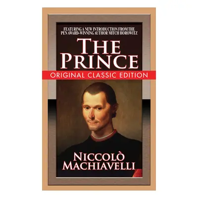 "The Prince (Original Classic Edition)" - "" ("Machiavelle")(Paperback)