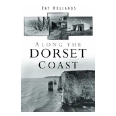 "Along the Dorset Coast" - "" ("Hollands Ray")(Paperback)